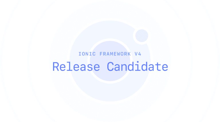 Ionic Framework v4 RC Shipped, Paving the Way for 4.0 Final - Ionic Blog